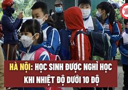 Nhiệt Độ Dưới 10 Độ Học Sinh Được Nghỉ Học