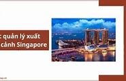 Phí Xuất Cảnh Singapore Online Là Bao Nhiêu Tiền